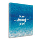 HomeRoots 29" Let Your Dreams Set Sail Giclee Wrap Canvas Wall Art