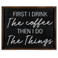 HomeRoots Drink the Cofee Then Do the Things Wall Art