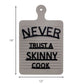 HomeRoots Never Trust A Skinny Cook Wall Art